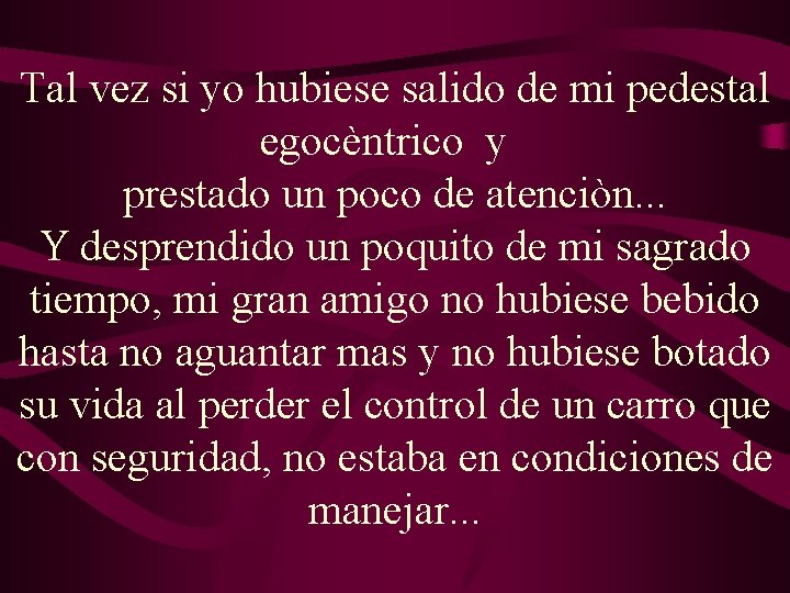 Tal vez si yo hubiese salido de mi pedestal egocèntrico y prestado un poco Tal vez si yo hubiese salido de mi pedestal egocèntrico y prestado un poco