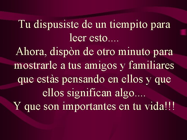 Tu dispusiste de un tiempito para leer esto. . Ahora, dispòn de otro minuto Tu dispusiste de un tiempito para leer esto. . Ahora, dispòn de otro minuto