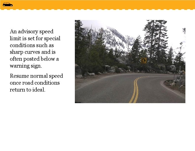An advisory speed limit is set for special conditions such as sharp curves and