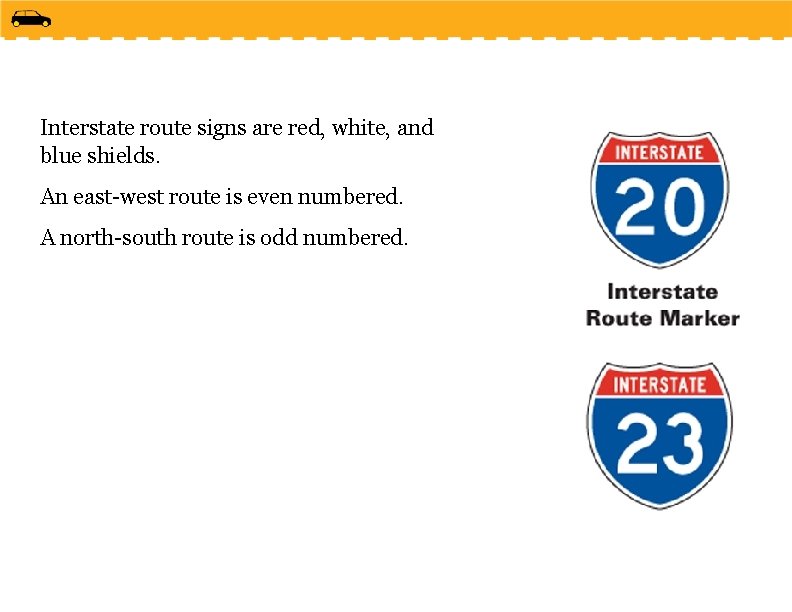 Interstate route signs are red, white, and blue shields. An east-west route is even