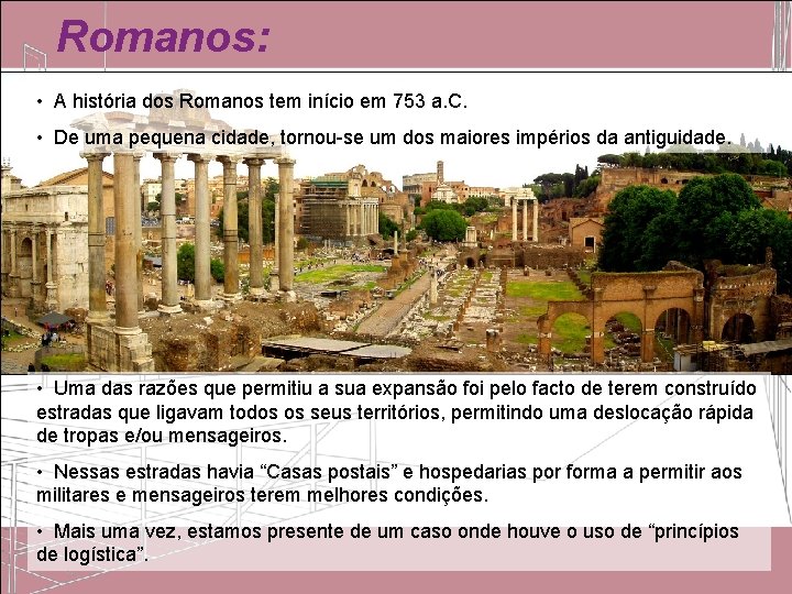 Romanos: • A história dos Romanos tem início em 753 a. C. • De Romanos: • A história dos Romanos tem início em 753 a. C. • De