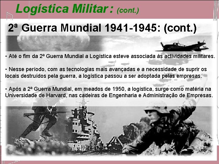 Logística Militar : (cont. ) 2ª Guerra Mundial 1941 -1945: (cont. ) • Até Logística Militar : (cont. ) 2ª Guerra Mundial 1941 -1945: (cont. ) • Até