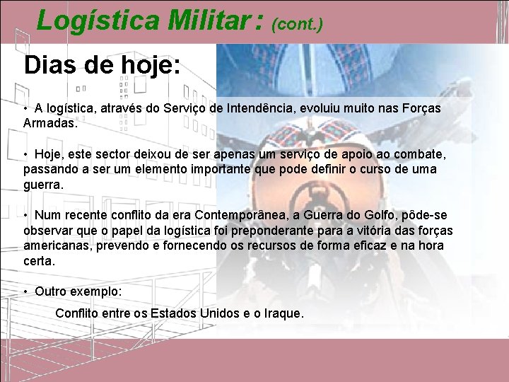 Logística Militar : (cont. ) Dias de hoje: • A logística, através do Serviço Logística Militar : (cont. ) Dias de hoje: • A logística, através do Serviço