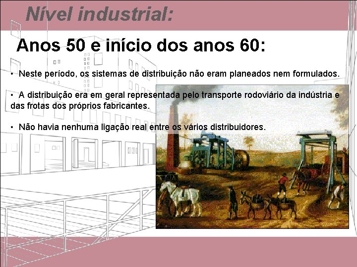 Nível industrial: Anos 50 e início dos anos 60: • Neste período, os sistemas Nível industrial: Anos 50 e início dos anos 60: • Neste período, os sistemas