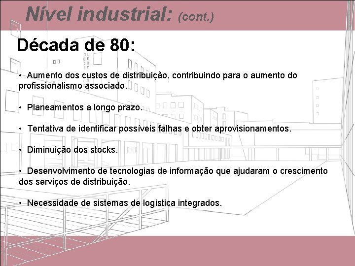 Nível industrial: (cont. ) Década de 80: • Aumento dos custos de distribuição, contribuindo Nível industrial: (cont. ) Década de 80: • Aumento dos custos de distribuição, contribuindo