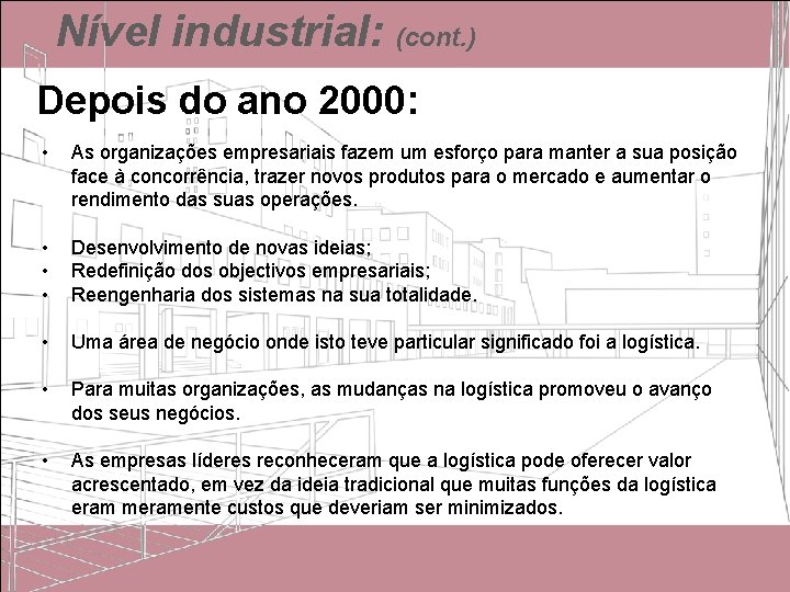 Nível industrial: (cont. ) Depois do ano 2000: • As organizações empresariais fazem um Nível industrial: (cont. ) Depois do ano 2000: • As organizações empresariais fazem um