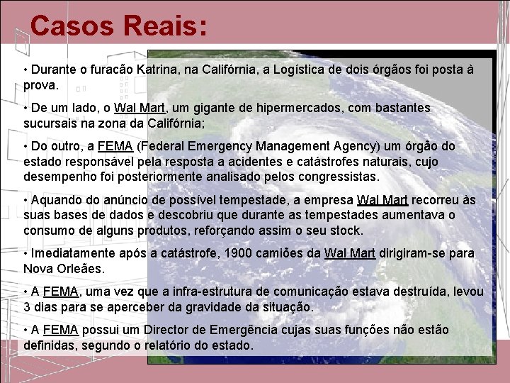 Casos Reais: • Durante o furacão Katrina, na Califórnia, a Logística de dois órgãos Casos Reais: • Durante o furacão Katrina, na Califórnia, a Logística de dois órgãos