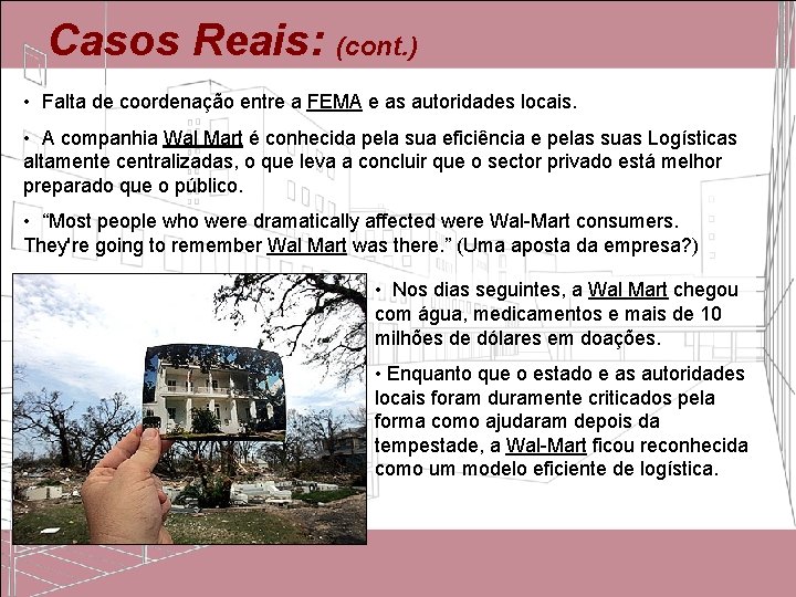 Casos Reais: (cont. ) • Falta de coordenação entre a FEMA e as autoridades Casos Reais: (cont. ) • Falta de coordenação entre a FEMA e as autoridades