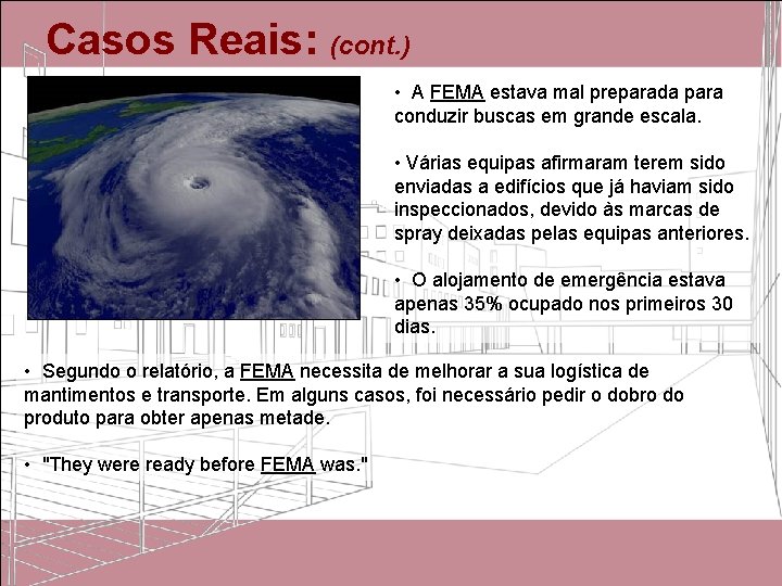 Casos Reais: (cont. ) • A FEMA estava mal preparada para conduzir buscas em Casos Reais: (cont. ) • A FEMA estava mal preparada para conduzir buscas em