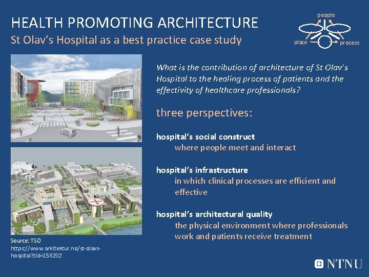 people HEALTH PROMOTING ARCHITECTURE St Olav’s Hospital as a best practice case study place people HEALTH PROMOTING ARCHITECTURE St Olav’s Hospital as a best practice case study place