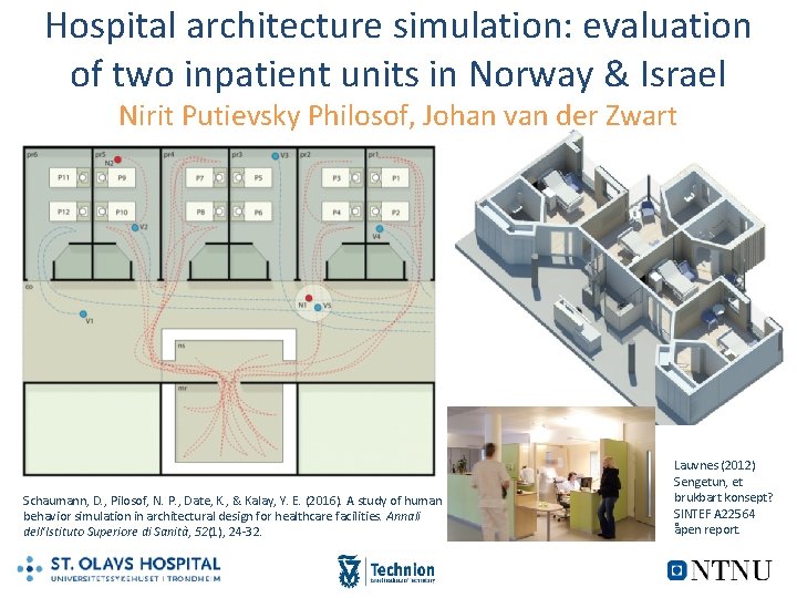 Hospital architecture simulation: evaluation of two inpatient units in Norway & Israel Nirit Putievsky Hospital architecture simulation: evaluation of two inpatient units in Norway & Israel Nirit Putievsky