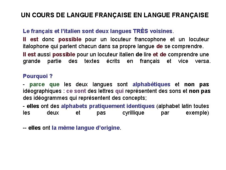 UN COURS DE LANGUE FRANÇAISE EN LANGUE FRANÇAISE Le français et l’italien sont deux