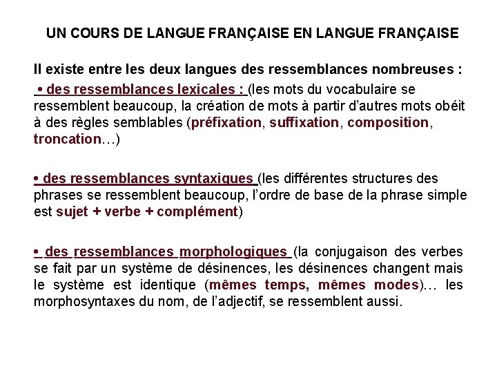 UN COURS DE LANGUE FRANÇAISE EN LANGUE FRANÇAISE Il existe entre les deux langues