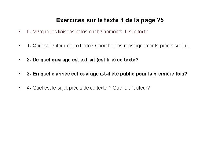 Exercices sur le texte 1 de la page 25 • 0 - Marque les