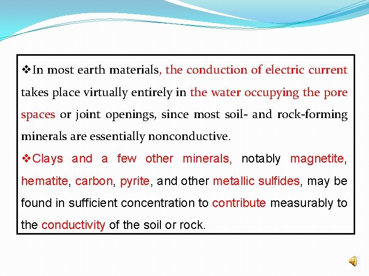 v. In most earth materials, the conduction of electric current takes place virtually entirely v. In most earth materials, the conduction of electric current takes place virtually entirely