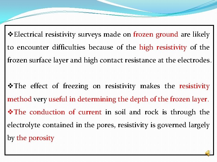 v. Electrical resistivity surveys made on frozen ground are likely to encounter difficulties because v. Electrical resistivity surveys made on frozen ground are likely to encounter difficulties because