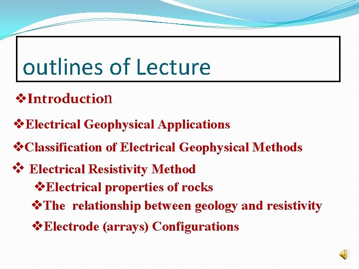 outlines of Lecture v. Introduction v. Electrical Geophysical Applications v. Classification of Electrical Geophysical outlines of Lecture v. Introduction v. Electrical Geophysical Applications v. Classification of Electrical Geophysical