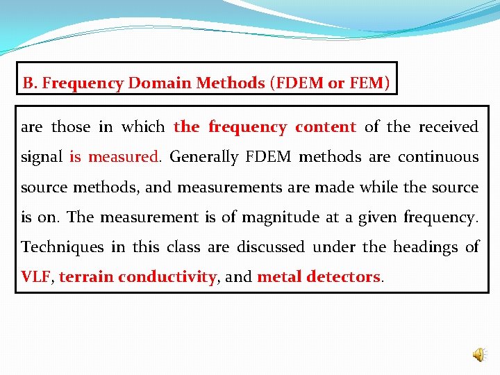 B. Frequency Domain Methods (FDEM or FEM) are those in which the frequency content B. Frequency Domain Methods (FDEM or FEM) are those in which the frequency content