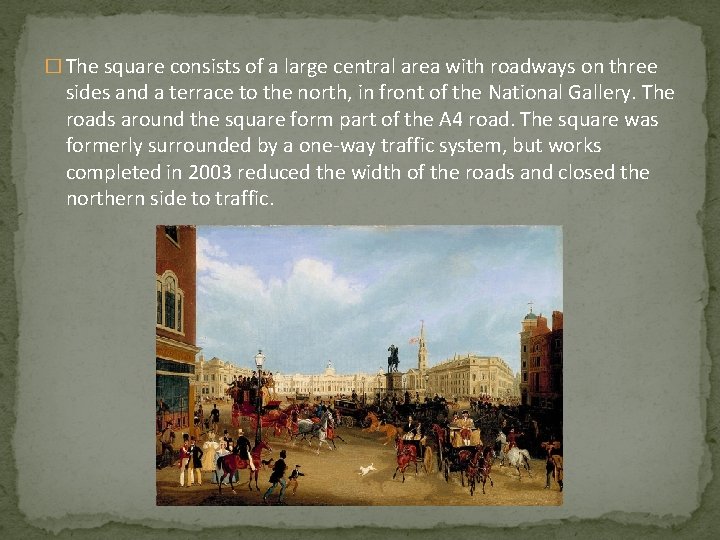 � The square consists of a large central area with roadways on three sides