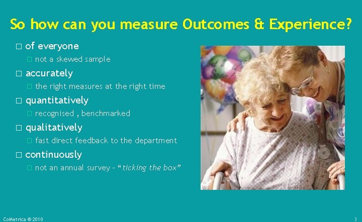 So how can you measure Outcomes & Experience? � of everyone � � accurately