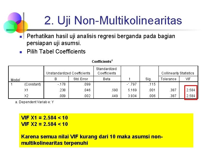 2. Uji Non-Multikolinearitas n n Perhatikan hasil uji analisis regresi berganda pada bagian persiapan