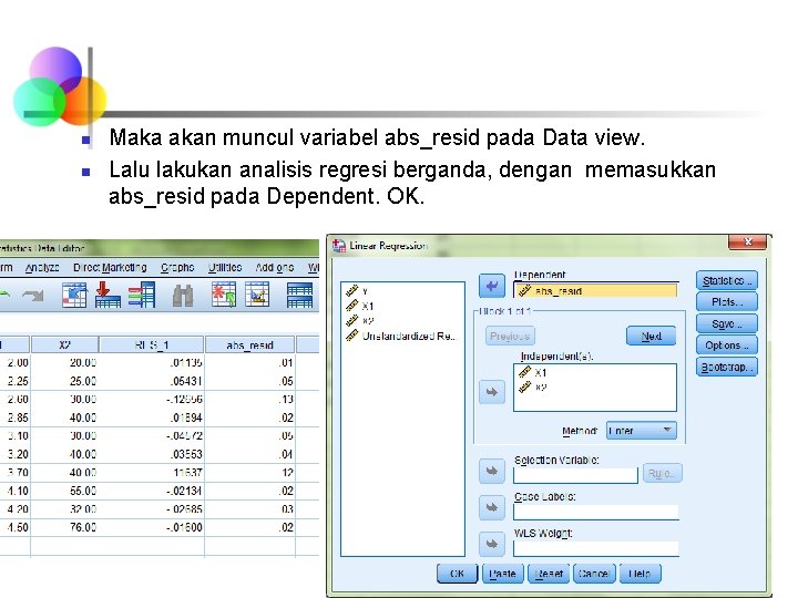 n n Maka akan muncul variabel abs_resid pada Data view. Lalu lakukan analisis regresi