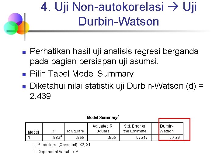 4. Uji Non-autokorelasi Uji Durbin-Watson n Perhatikan hasil uji analisis regresi berganda pada bagian