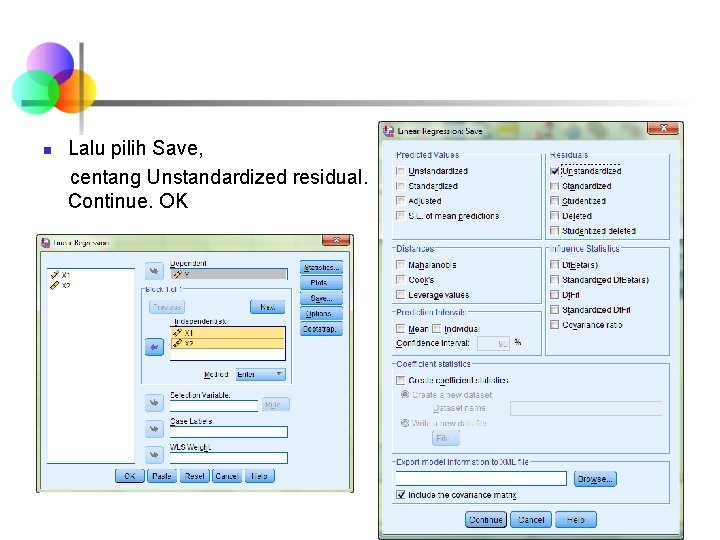 n Lalu pilih Save, centang Unstandardized residual. Continue. OK 