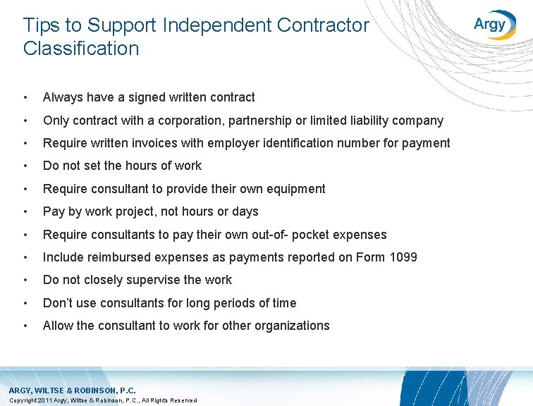 Tips to Support Independent Contractor Classification • Always have a signed written contract •