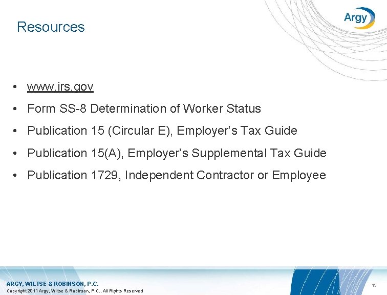 Resources • www. irs. gov • Form SS-8 Determination of Worker Status • Publication