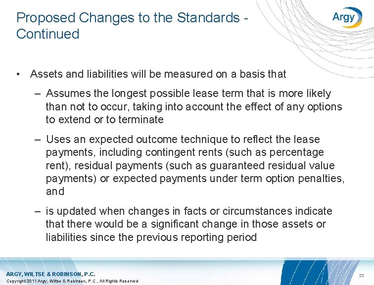 Proposed Changes to the Standards Continued • Assets and liabilities will be measured on