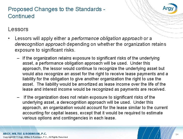 Proposed Changes to the Standards Continued Lessors • Lessors will apply either a performance