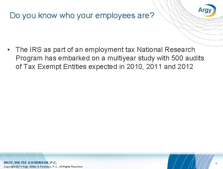 Do you know who your employees are? • The IRS as part of an