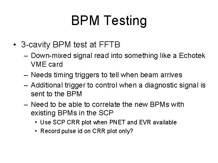 BPM Testing • 3 -cavity BPM test at FFTB – Down-mixed signal read into