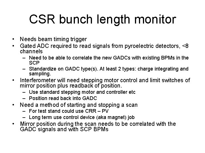 CSR bunch length monitor • Needs beam timing trigger • Gated ADC required to