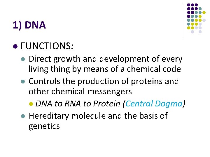 1) DNA l FUNCTIONS: l l l Direct growth and development of every living