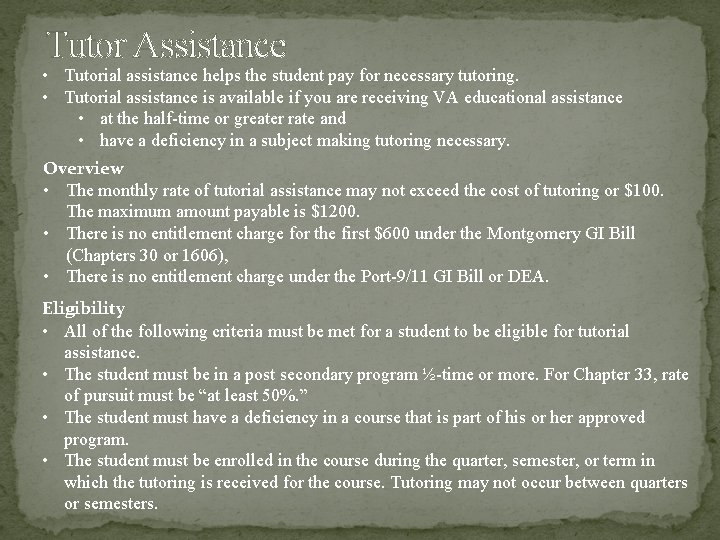 Tutor Assistance • Tutorial assistance helps the student pay for necessary tutoring. • Tutorial