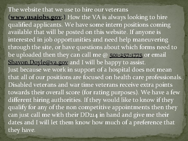 The website that we use to hire our veterans (www. usajobs. gov. ) How