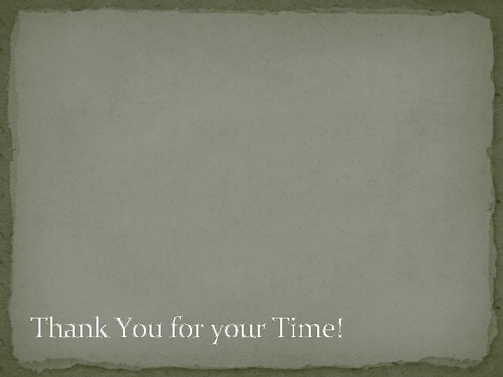 Thank You for your Time! 