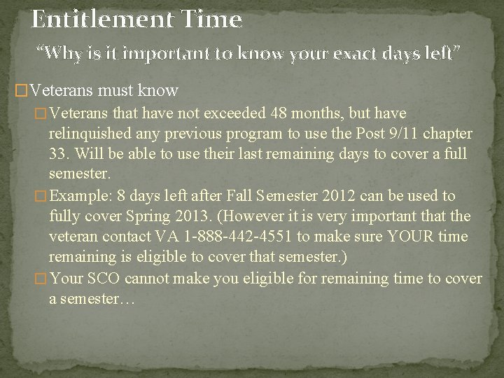 Entitlement Time “Why is it important to know your exact days left” �Veterans must