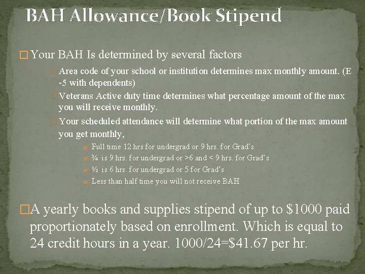 BAH Allowance/Book Stipend � Your BAH Is determined by several factors � Area code