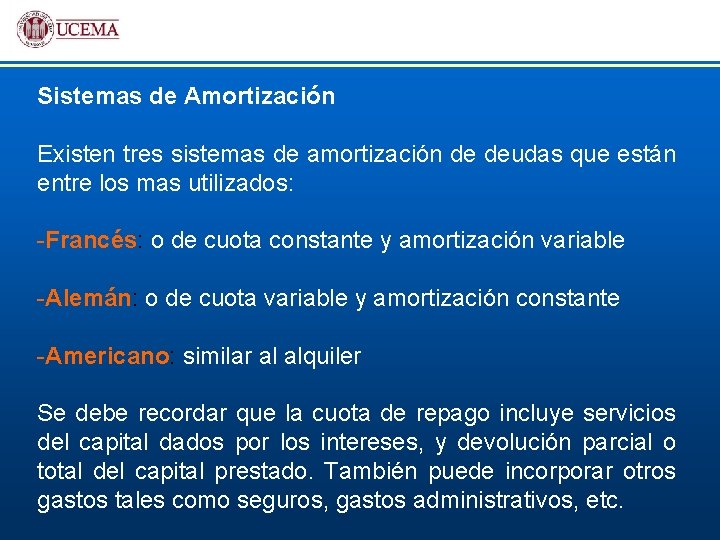 Sistemas de Amortización Existen tres sistemas de amortización de deudas que están entre los