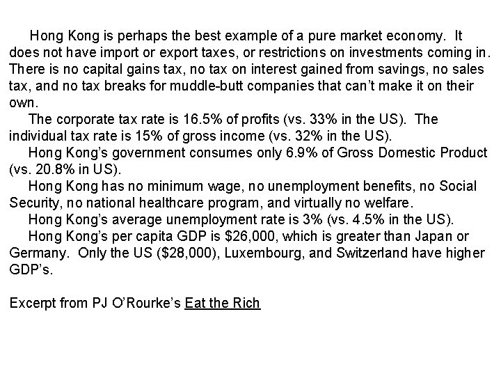 Hong Kong is perhaps the best example of a pure market economy. It does