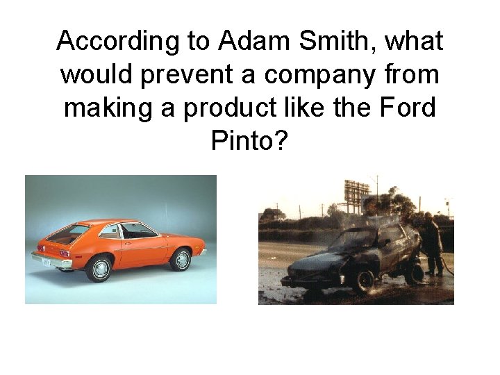 According to Adam Smith, what would prevent a company from making a product like
