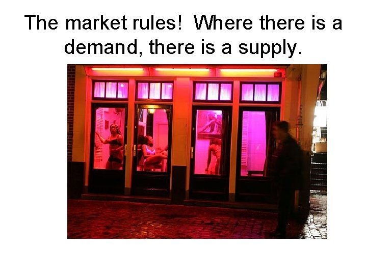 The market rules! Where there is a demand, there is a supply. 