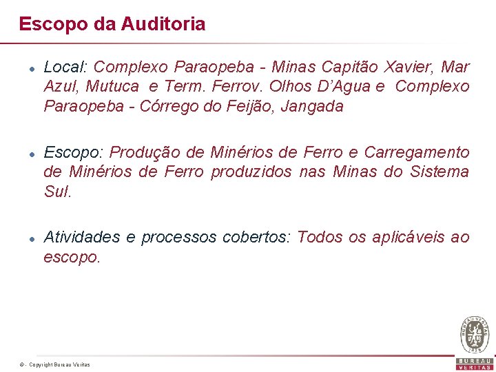 Escopo da Auditoria l l l Local: Complexo Paraopeba - Minas Capitão Xavier, Mar