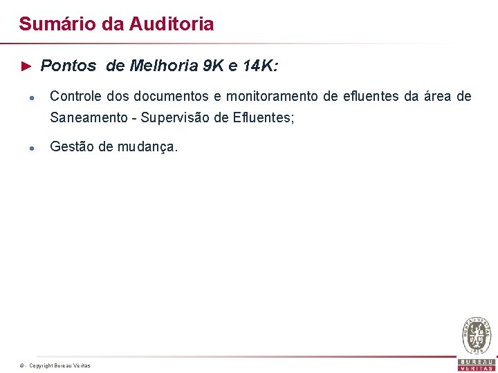 Sumário da Auditoria ► Pontos de Melhoria 9 K e 14 K: l Controle