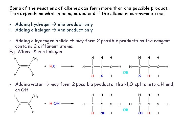 Some of the reactions of alkenes can form more than one possible product. This