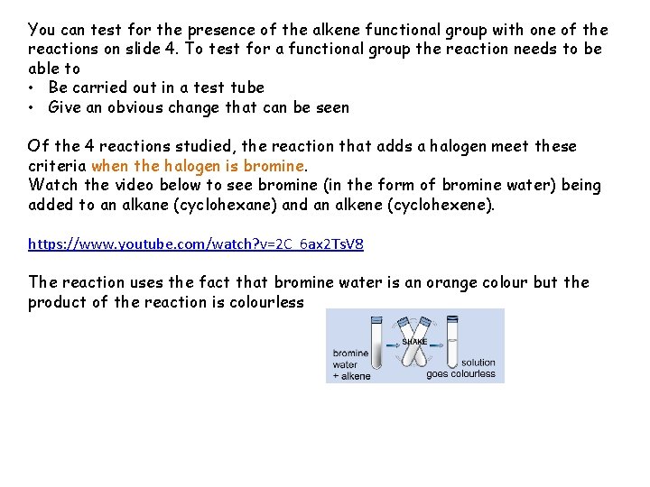 You can test for the presence of the alkene functional group with one of