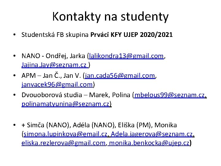 Kontakty na studenty • Studentská FB skupina Prváci KFY UJEP 2020/2021 • NANO -